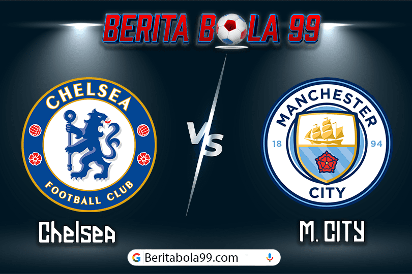 Prediksi Bola Chelsea vs Manchester City 18 Agustus 2024