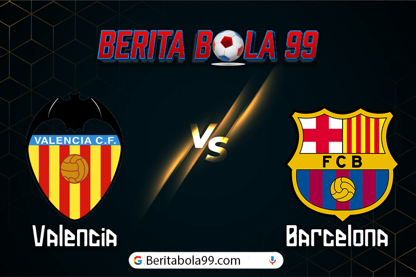 Prediksi Bola Valencia vs Barcelona 18 Agustus 2024