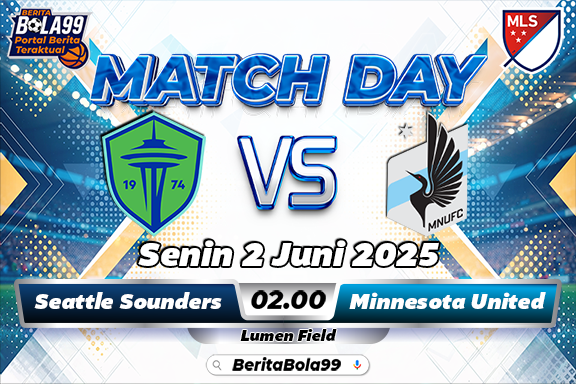 Prediksi Seattle Sounders vs Minnesota United 2 Juni 2025: Laga Seru di MLS!