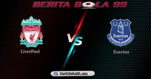 Prediksi Liverpool vs Everton